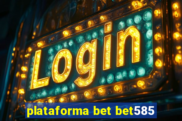 plataforma bet bet585